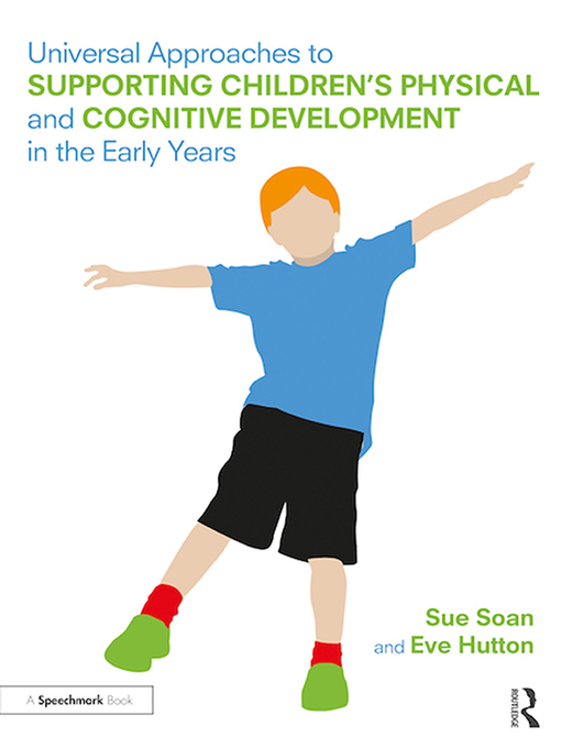 Title details for Universal Approaches to Support Children's Physical and Cognitive Development in the Early Years by Sue Soan - Available